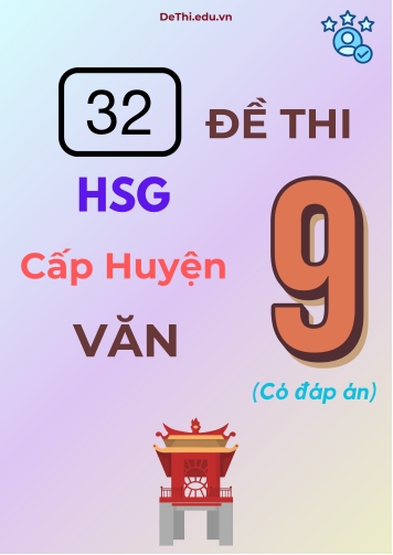 32 Đề thi HSG cấp Huyện môn Văn 9 (Có đáp án)